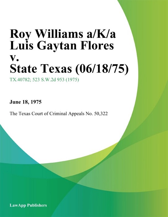 Roy Williams a/K/a Luis Gaytan Flores v. State Texas