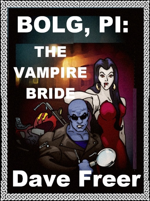 Bolg PI: The Vampire Bride