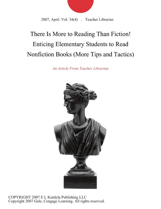 There Is More to Reading Than Fiction! Enticing Elementary Students to Read Nonfiction Books (More Tips and Tactics)
