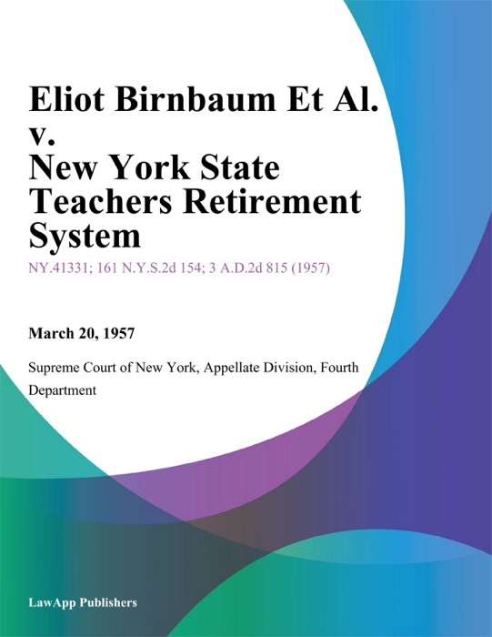 Eliot Birnbaum Et Al. v. New York State Teachers Retirement System