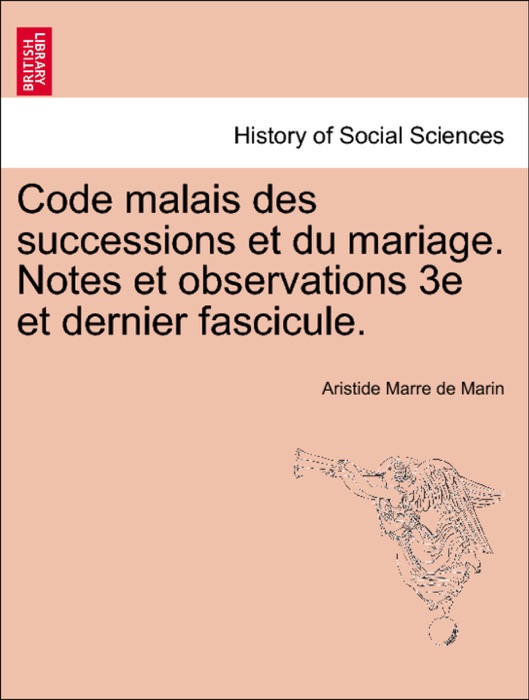 Code malais des successions et du mariage. Notes et observations 3e et dernier fascicule.