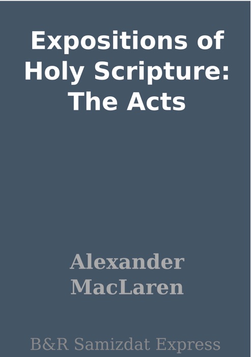 Expositions of Holy Scripture: The Acts