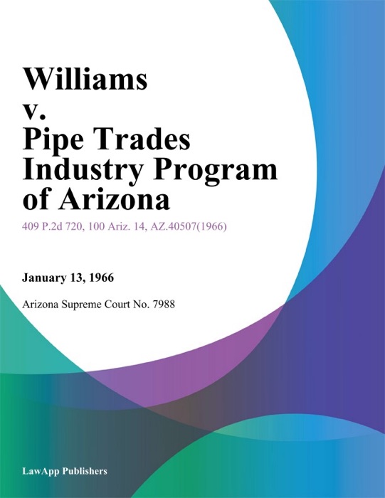 Williams V. Pipe Trades Industry Program Of Arizona