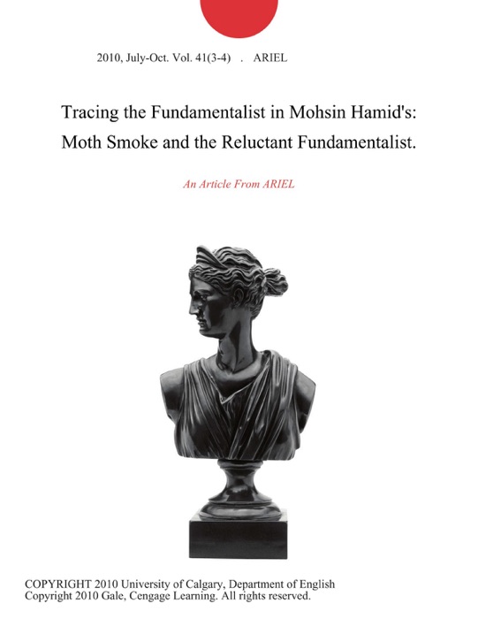 Tracing the Fundamentalist in Mohsin Hamid's: Moth Smoke and the Reluctant Fundamentalist.