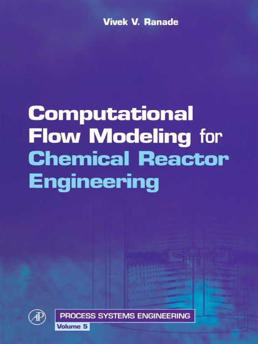 Computational Flow Modeling for Chemical Reactor Engineering (Enhanced Edition)