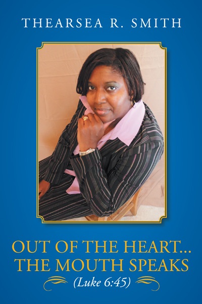 Out of the Heart...the Mouth Speaks (Luke 6:45)