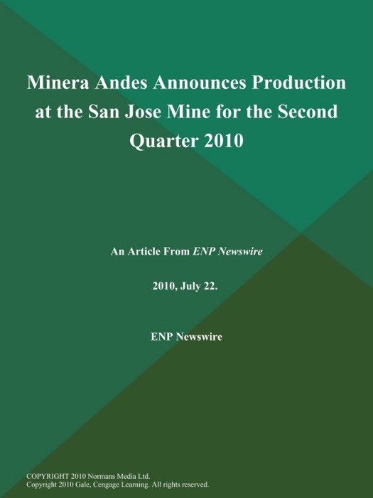 Minera Andes Announces Production at the San Jose Mine for the Second Quarter 2010