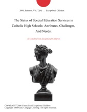 The Status Of Special Education Services In Catholic High Schools: Attributes, Challenges, And Needs.