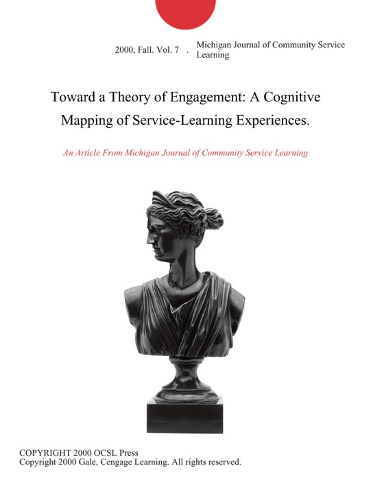 Toward a Theory of Engagement: A Cognitive Mapping of Service-Learning Experiences.