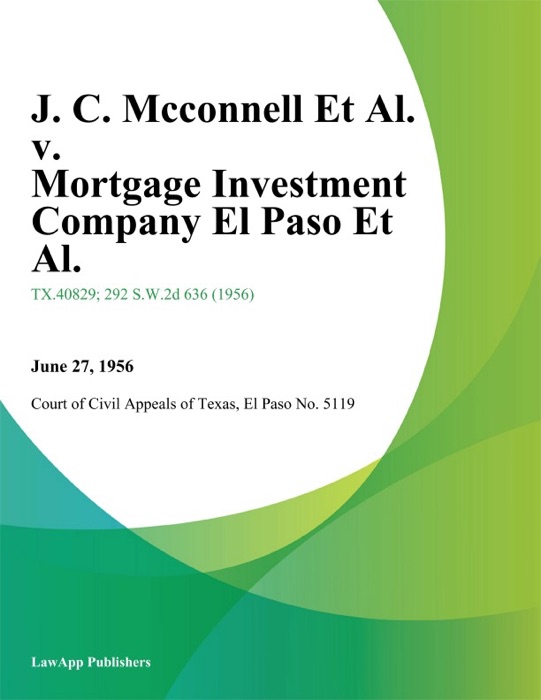 J. C. Mcconnell Et Al. v. Mortgage Investment Company El Paso Et Al.