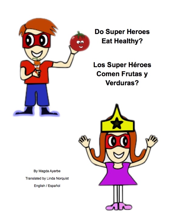 Do Super Heroes Eat Healthy? Los Super Héroes Comen Frutas y Verduras?