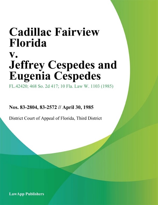 Cadillac Fairview Florida v. Jeffrey Cespedes and Eugenia Cespedes