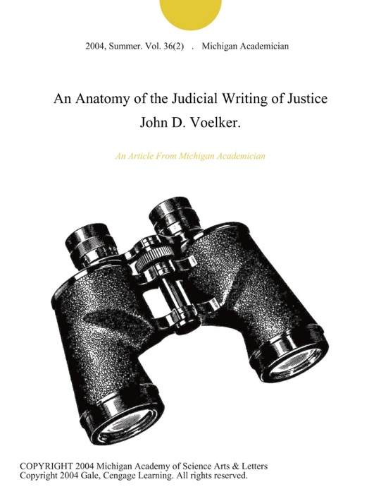 An Anatomy of the Judicial Writing of Justice John D. Voelker.