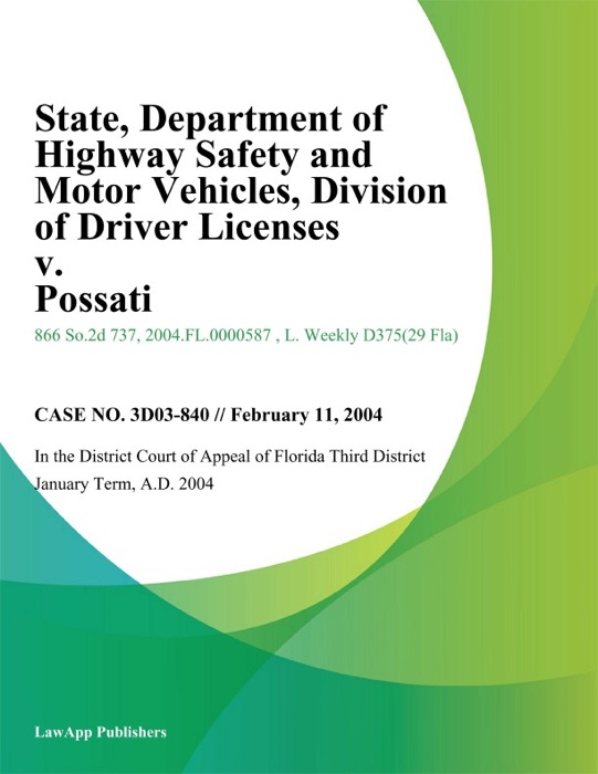 State, Department of Highway Safety and Motor Vehicles, Division of Driver Licenses v. Possati