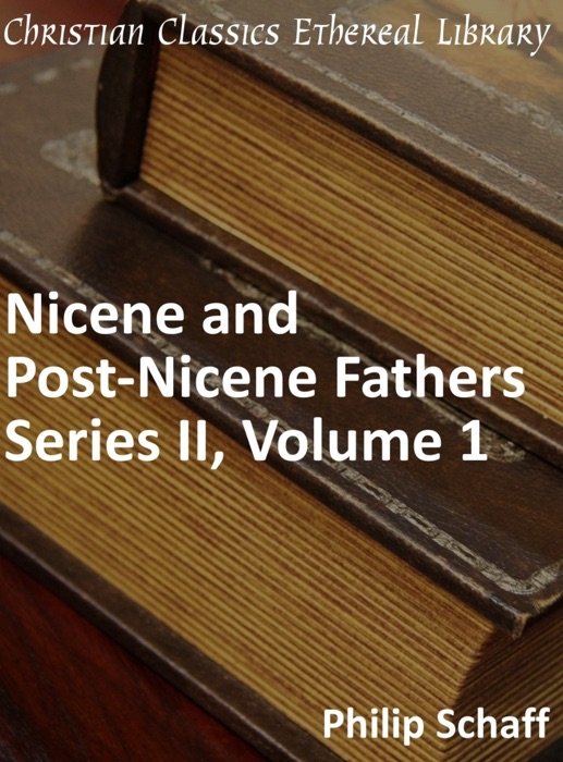 Nicene and Post-Nicene Fathers, Series 2, Volume 1