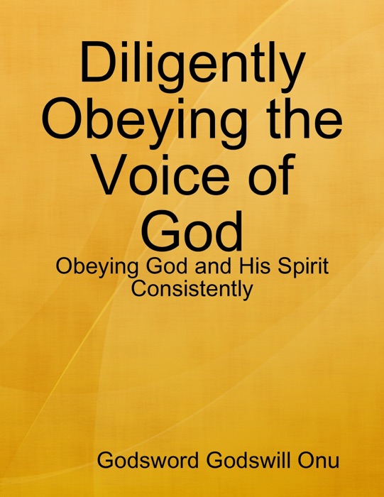 Diligently Obeying the Voice of God