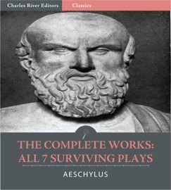 The Complete Works of Aeschylus: All 7 Surviving Plays (Illustrated Edition) - Aeschylus