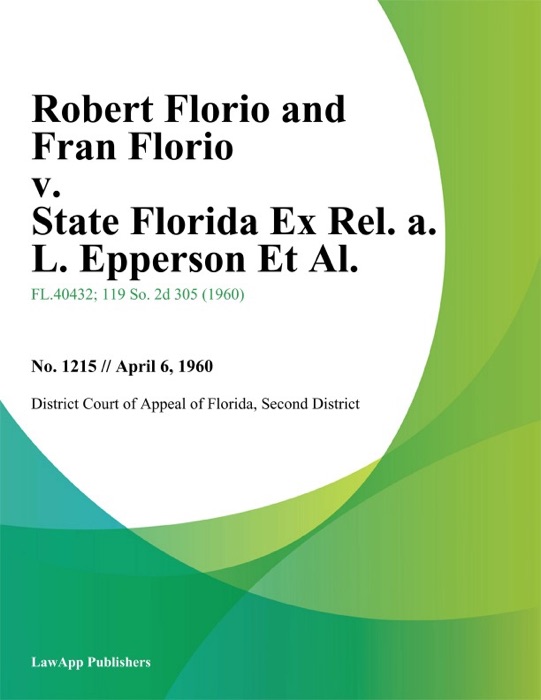 Robert Florio and Fran Florio v. State Florida Ex Rel. A. L. Epperson Et Al.