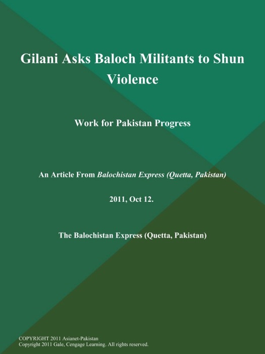 Gilani Asks Baloch Militants to Shun Violence; Work for Pakistan Progress