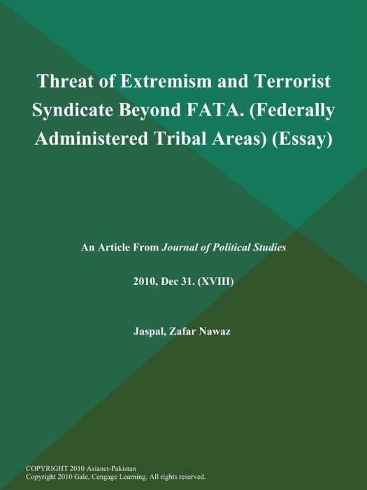 Threat of Extremism and Terrorist Syndicate Beyond Fata (Federally Administered Tribal Areas) (Essay)