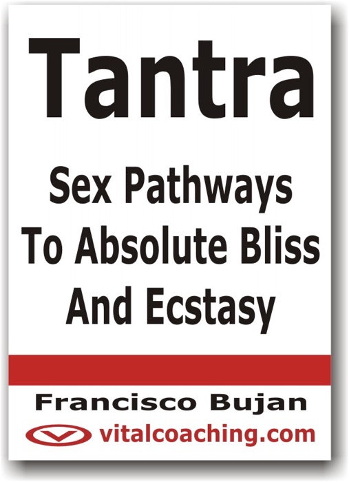 Tantra - Sex Pathways to Absolute Bliss and Ecstasy