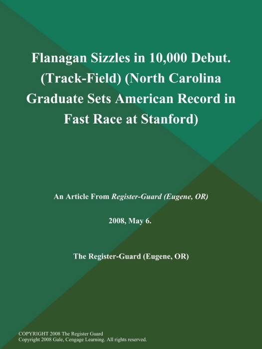 Flanagan Sizzles in 10,000 Debut (Track-Field) (North Carolina Graduate Sets American Record in Fast Race at Stanford)