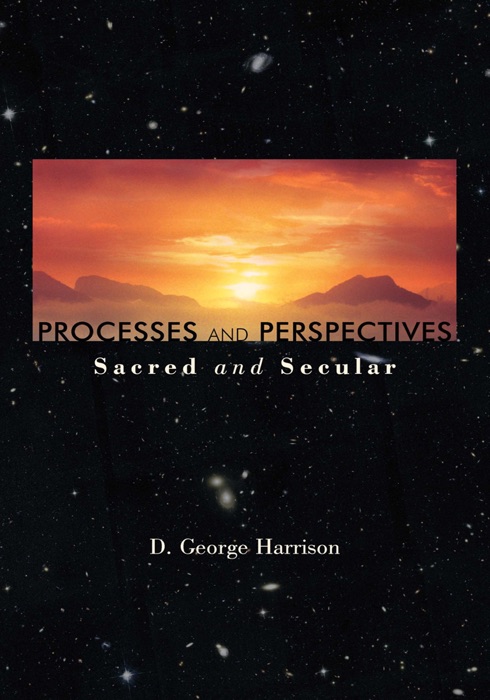 Processes and Perspectives; Sacred and Secular