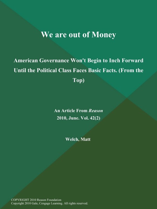 We are out of Money: American Governance Won't Begin to Inch Forward Until the Political Class Faces Basic Facts (From the Top)