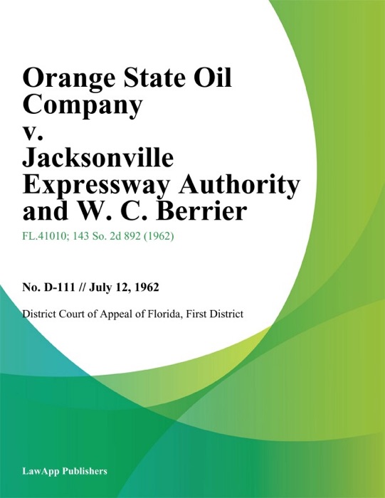 Orange State Oil Company v. Jacksonville Expressway Authority and W. C. Berrier