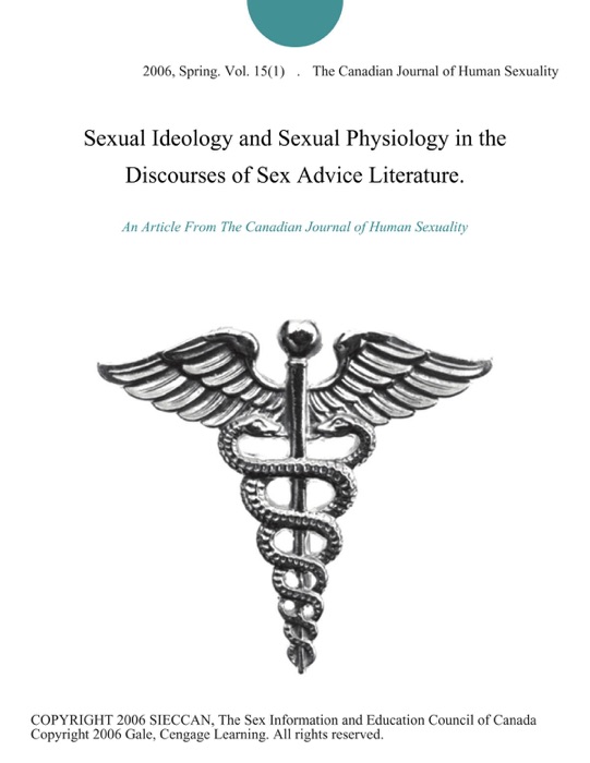 Sexual Ideology and Sexual Physiology in the Discourses of Sex Advice Literature.