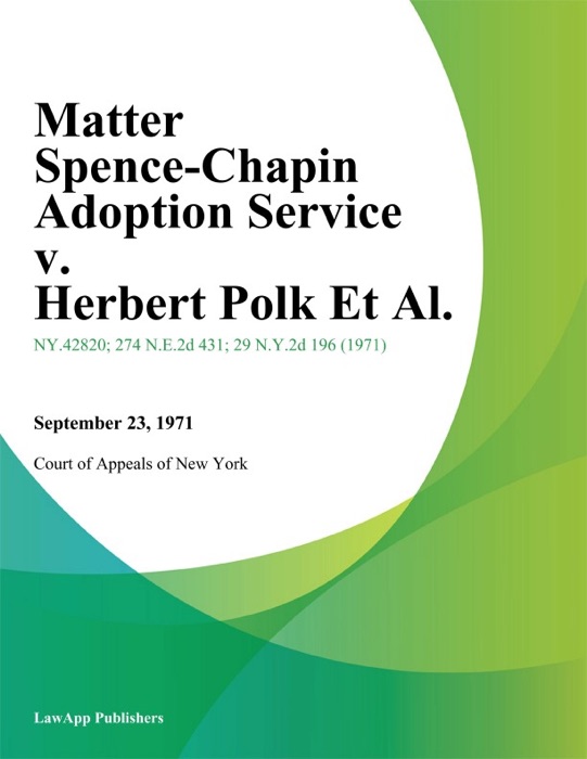 Matter Spence-Chapin Adoption Service v. Herbert Polk Et Al.