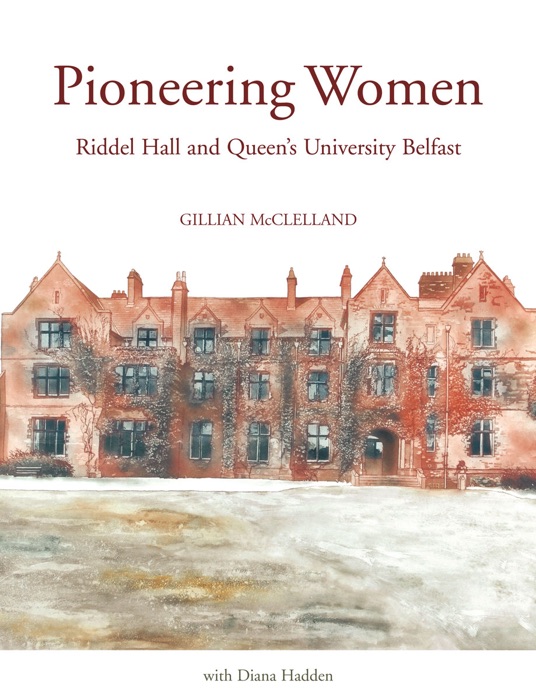 Pioneering Women: Riddel Hall and Queens University Belfast