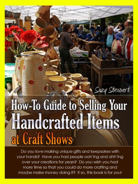 How-To Guide to Selling Your Handcrafted Items At Craft Shows