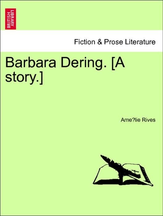 Barbara Dering. [A story.] Vol. I.