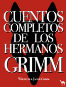 Cuentos Completos de los Hermanos Grimm - Los Hermanos Grimm
