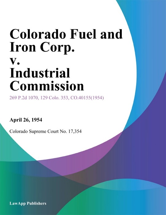 Colorado Fuel and Iron Corp. v. Industrial Commission