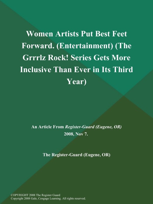 Women Artists Put Best Feet Forward (Entertainment) (The Grrrlz Rock! Series Gets More Inclusive Than Ever in Its Third Year)