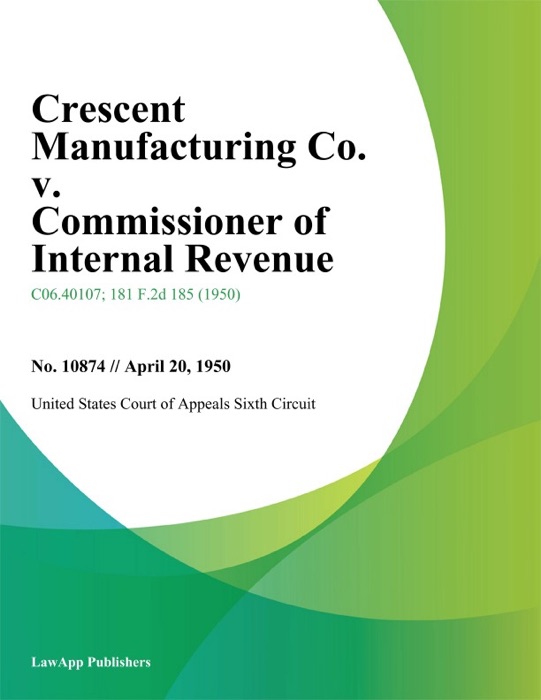 Crescent Manufacturing Co. v. Commissioner of Internal Revenue