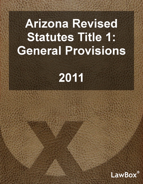 Arizona Revised Statutes Title 1 2011