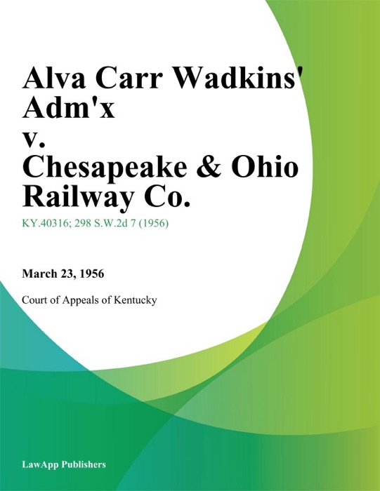 Alva Carr Wadkins Admx v. Chesapeake & Ohio Railway Co.