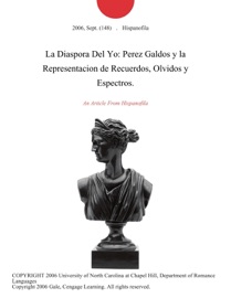 LA DIASPORA DEL YO: PEREZ GALDOS Y LA REPRESENTACION DE RECUERDOS, OLVIDOS Y ESPECTROS.