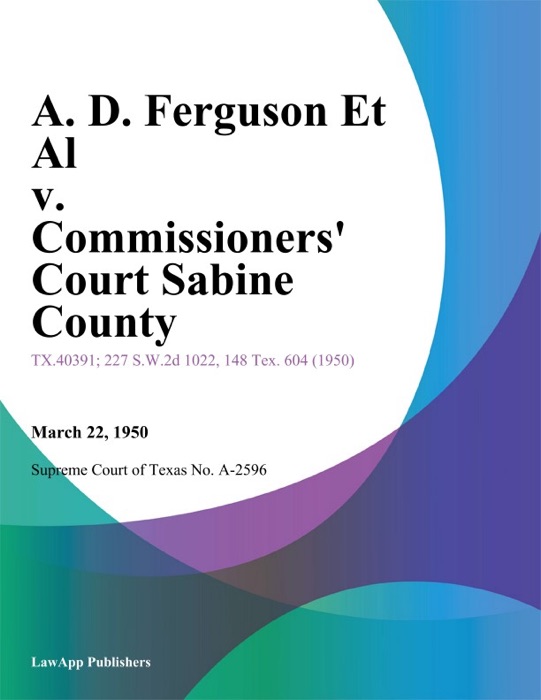 A. D. Ferguson Et Al v. Commissioners' Court Sabine County