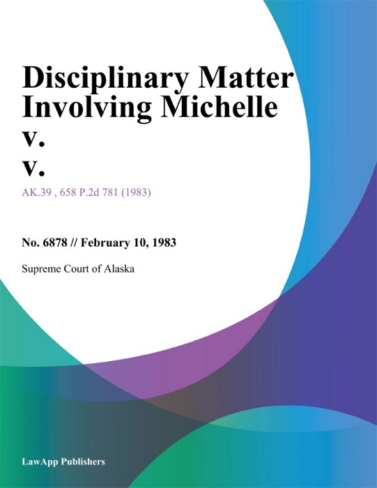 Disciplinary Matter Involving Michelle v. v.