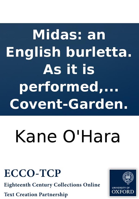 Midas: an English burletta. As it is performed, at the Theatre-Royal, in Covent-Garden.