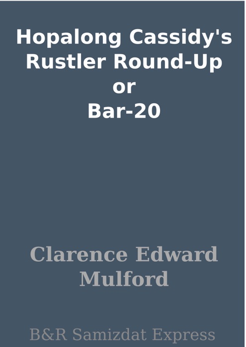 Hopalong Cassidy's Rustler Round-Up or Bar-20