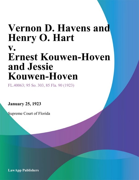 Vernon D. Havens and Henry O. Hart v. Ernest Kouwen-Hoven and Jessie Kouwen-Hoven