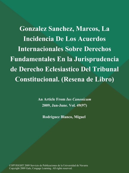 Gonzalez Sanchez, Marcos, La Incidencia de Los Acuerdos Internacionales Sobre Derechos Fundamentales en la Jurisprudencia de Derecho Eclesiastico Del Tribunal Constitucional (Resena de Libro)