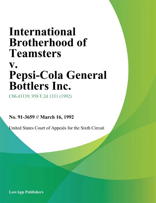 International Brotherhood of Teamsters v. Pepsi-Cola General Bottlers Inc.