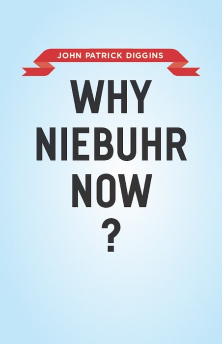 Why Niebuhr Now?