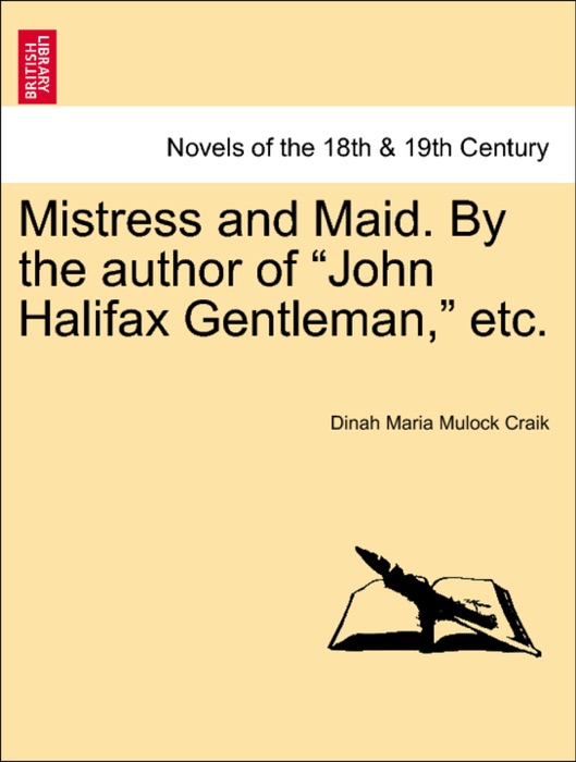 Mistress and Maid. By the author of “John Halifax Gentleman,” etc.